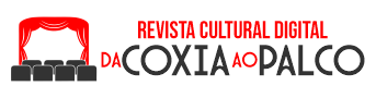 Revista Cultural Digital da Coxia ao Palco